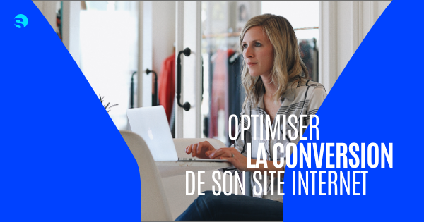 Comment optimiser la conversion de son site web ?